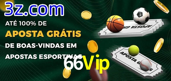 66Vip Ate 100% de Aposta Gratis
